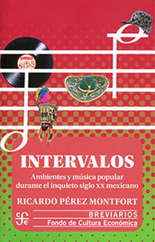 Intervalos. Ambientes y música popular durante el inquieto siglo XX mexicano