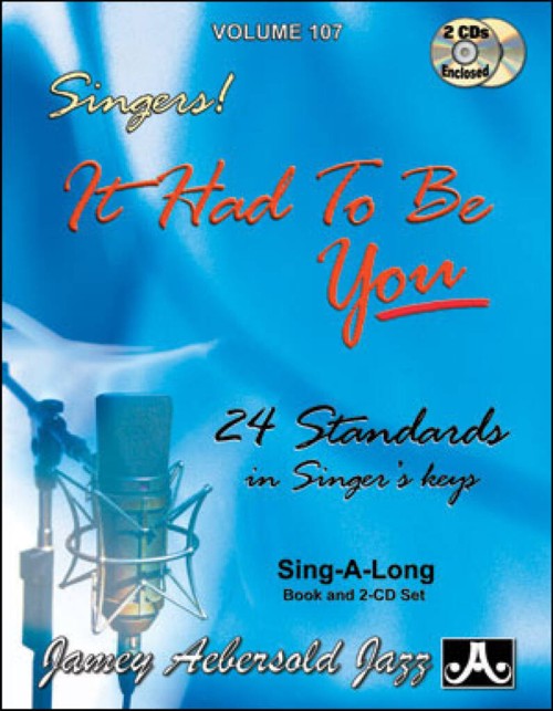 Aebersold Vol. 107 - Singers! It had to be You. 24 Standards in Singer's Keys