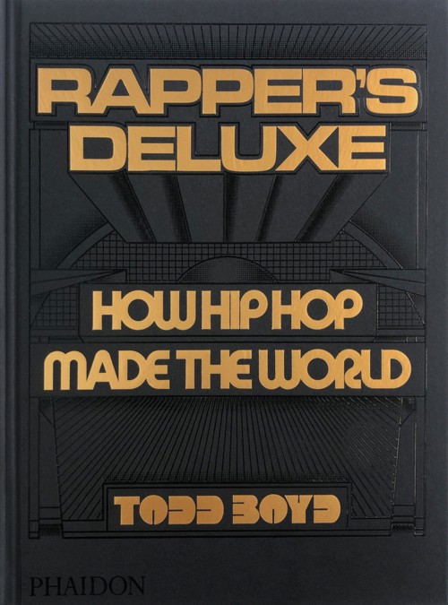 Rapper's Deluxe. How Hip Hop Made the World