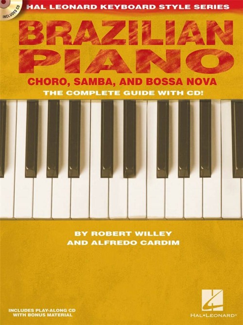 Brazilian Piano. Choro, Samba, and Bossa Nova. The Complete Guide whit CD. 9781423452737