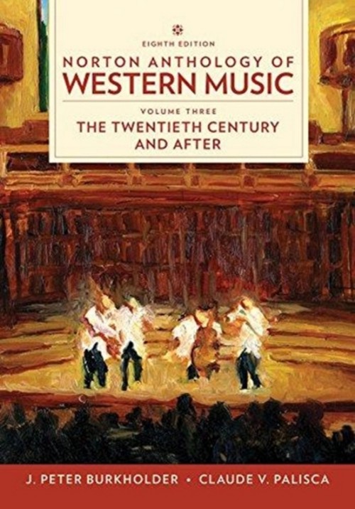 Norton Anthology of Western Music, 8th Edition. Vol. III: Twentieth Century and After. 9780393656435