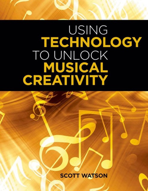 Using Technology to Unlock Musical Creativity. 9780199742769