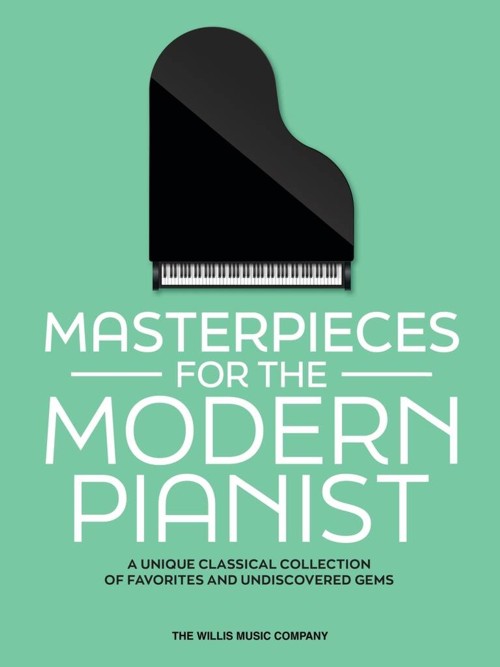Masterpieces for the Modern Pianist. A Unique Classical Piano Collection of Favorites and Undiscovered Gems. 9781705177808