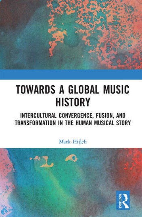 Towards a Global Music Theory. Practical Concepts and Methods for the Analysis of Music Across Human Cultures. 9780367663360