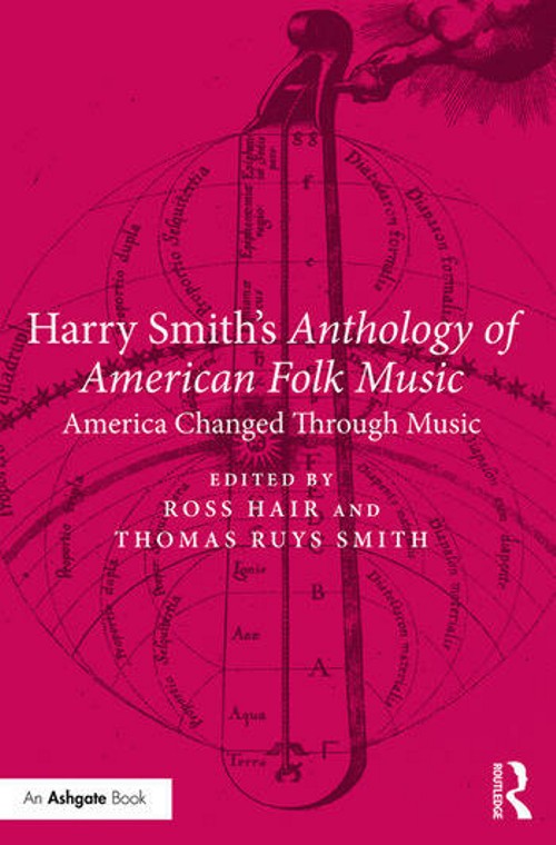 Harry Smith's Anthology of American Folk Music. America Changed Through Music. 9781138318298