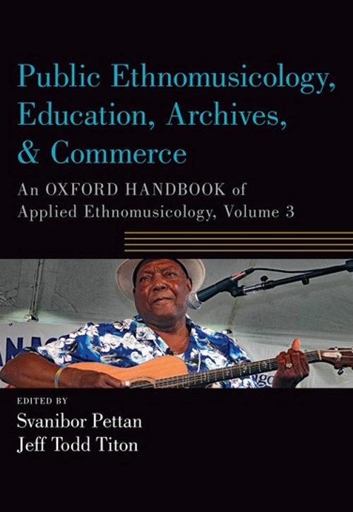 Public Ethnomusicology, Education, Archives, & Commerce. An Oxford Handbook of Applied Ethnomusicology, Volume 3. 9780190885779