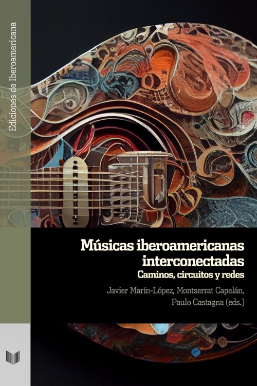 Músicas iberoamericanas interconectadas. Caminos, circuitos y redes. 9788491924098