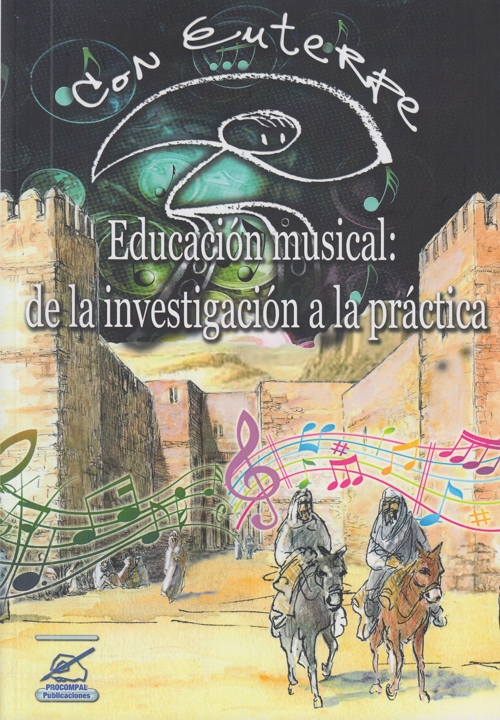 Educación musical: de la investigación a la práctica. Actas"III Congreso Educación Musical Con Euterpe"