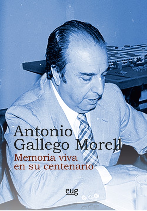 Antonio Gallego Morell. Memoria viva en su centenario (1923-2009). 9788433872876