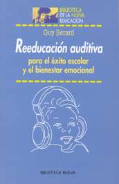 Reeducación auditiva: para el éxito escolar y el bienestar emocional. 9788497421751