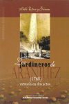Los Jardineros de Aranjuez (1768): Zarzuela en dos actos. 9788433834409