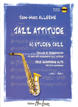 Jazz attitude, vol. 1. 40 études jazz pour saxophone alto