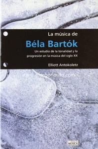 La música de Béla Bartók. Un estudio de la tonalidad y la progresión en la música del siglo XX