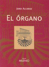 El órgano: presentación, fundamentos y características sonoras, evolución histórica. 9788497354820