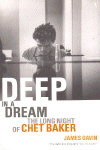 Deep in a Dream: The Long Night of Chet Baker. 9780099590514