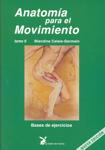 Anatomía para el Movimiento, tomo II: Bases de ejercicios. 9788492470068