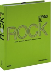 Leyendas del rock: Artistas, instrumentos, mitos e historia de 50 años de música