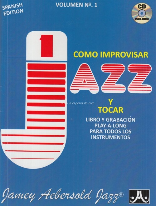 Aebersold Vol. 1 - Cómo Improvisar y tocar Jazz. Libro y grabación Play-A-Long para todos los instrumentos (Spanish Edition)