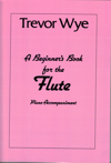 A Beginners Book for the Flute, Piano Accompaniment Only. 9780853603238