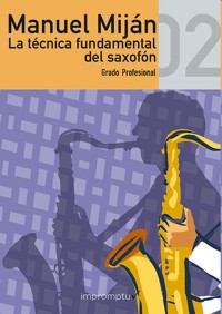 La técnica fundamental del saxofón, vol. 2. Grado Profesional. 9788496882201