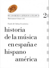 Historia de la música en España e Hispanoamérica 2: De los Reyes Católicos a Felipe II. 9788437506760