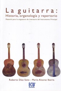 La guitarra: Historia, organología y repertorio. 9788484549031