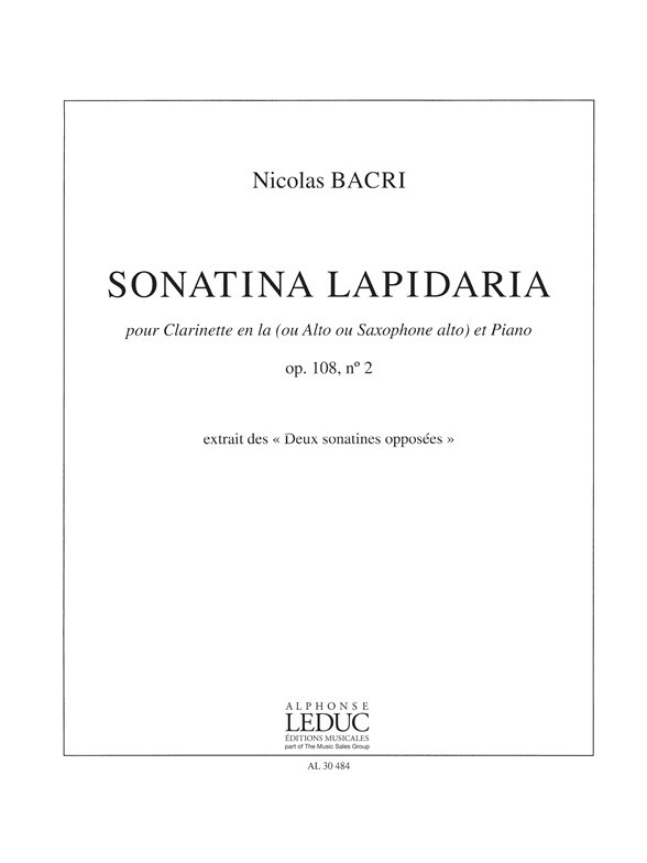 Sonatina Lapidaria Op. 108 No. 2: Pour clarinette en la (ou Alto ou Saxophone Alto) et Piano - extrait des Deux Sonatines Opposées, Clarinet and Piano. 9790046304842