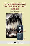 La organería romántica en el País Vasco y Navarra (1856-1940). 9788483734896