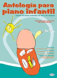 Antología para piano infantil: 48 temas infantiles de hoy y de siempre revisados para piano fácil
