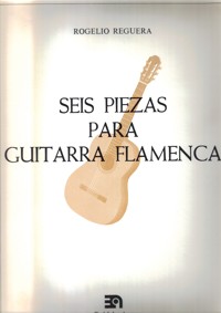 Seis piezas para guitarra flamenca
