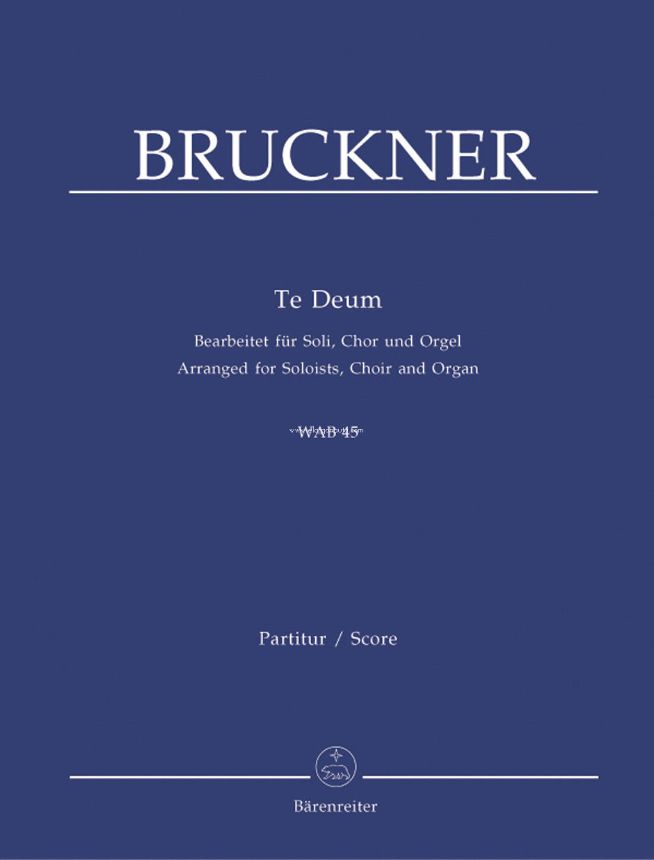 Te Deum, Arranged for Soloists, Choir and Organ, WAB 45