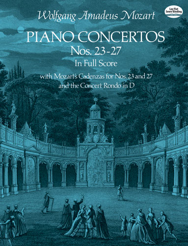 Piano Concertos Nos. 23-27, In Full Score with Mozart's Cadenzas for Nos. 23 and 27 and the Concert Rondo in D