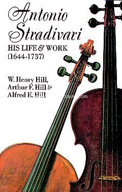 Antonio Stradivari: His Life and Work (1664-1737)