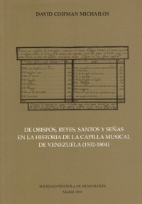 De obispos, reyes, santos y señas en la historia de la Capilla Musical de Venezuela (1532-1804)