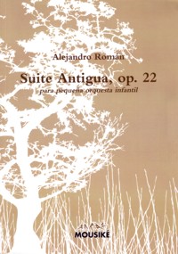 Suite Antigua, op. 22, para pequeña orquesta infantil