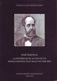 José Inzenga : La diversidad de acción de un músico español en el siglo XIX (1828-1891)