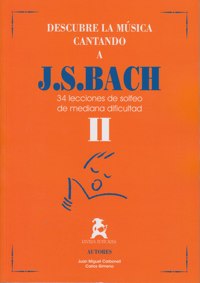 Descubre la música cantando a Bach, vol. II : 34 lecciones de solfeo de mediana dificultad