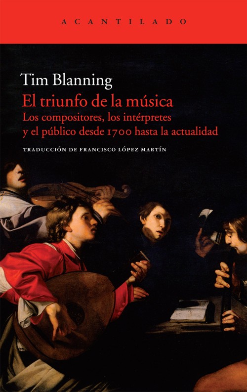El triunfo de la música. Los compositores, los intérpretes y el público desde 1700 hasta la actualidad