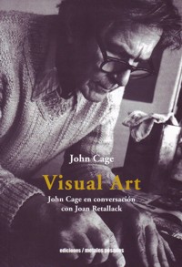 Visual Art: John Cage en conversación con Joan Retallack
