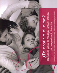 ¿Te acaricio el alma? Recursos para el masaje infantil desde una experiencia familiar. 9788493872007