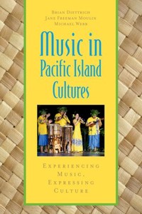 Music in Pacific Island Cultures. Experiencing Music, Expressing Culture