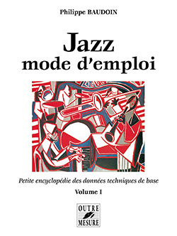 Jazz, mode d'emploi, vol. 1: Petite encyclopédie des données techniques de base