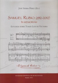 Samuel Rubio (1912-2012). In memoriam. Estudios sobre Tomás Luis de Victoria