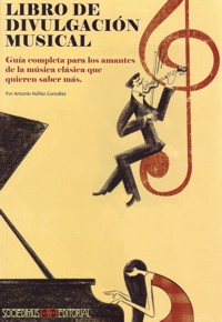 Libro de Divulgación musical. Guía completa para los amantes de la música clásica que quieren saber más.. 9788494084003