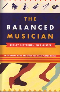 The Balanced Musician Integrating Mind and Body for Peak Performance