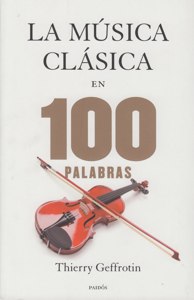 La música clásica en 100 palabras. 9788449328329