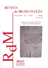 Revista de Musicología, vol. XXXV, 2012, nº 1: Tomás Luis de Victoria (1548-1611). Contextos y prácticas musicales
