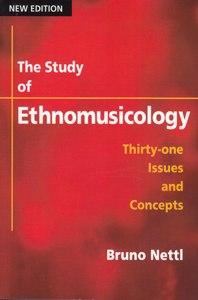 The Study of Ethnomusicology: Thirty-one Issues and Concepts