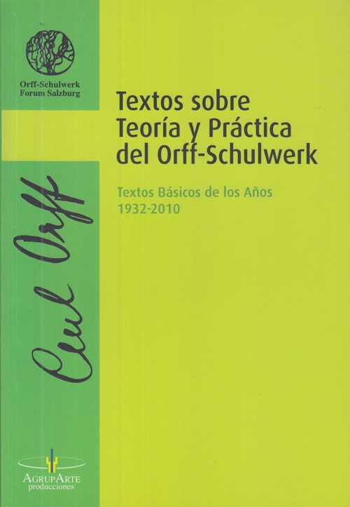 Textos sobre teoría y práctica del Orff-Schulwerk: textos básicos de los años 1932-2010. 9788461643769