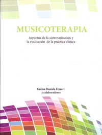 Musicoterapia. Aspectos de la sistematización y la evaluación de la práctica clínica